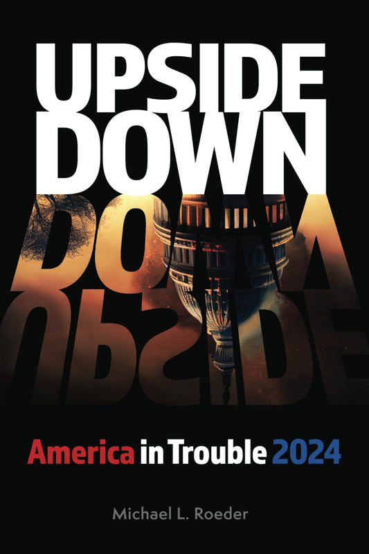 Upside Down: America in Trouble 2024 - 7277