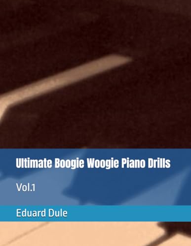 Ultimate Boogie Woogie Piano Drills: Vol.1 - 6538