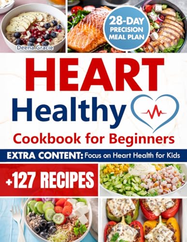 Heart Healthy Cookbook For Beginners: Over 127 Perfectly Balanced Low-Sodium and Low-Fat Recipes for Your Cardiac Wellness and Weight Loss | 28-Day Precision Meal Plan - 8693