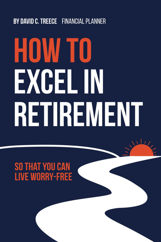 How to Excel in Retirement: So That You Can Live Worry-Free