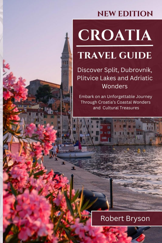 Croatia Travel Guide Discover Split, Dubrovnik, Plitvice Lakes and Adriatic Wonders: Embark on an Unforgettable Journey Through Croatia's Coastal Wonders and Cultural Treasures - 7200