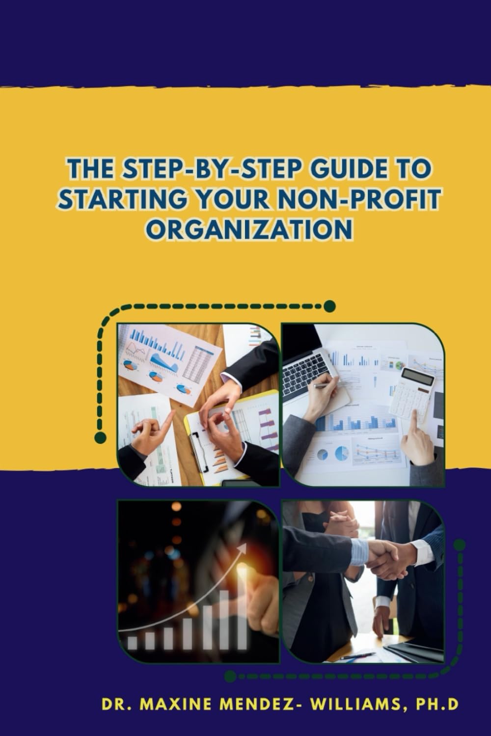 THE STEP-BY-STEP GUIDE TO STARTING YOUR NON-PROFIT ORGANIZATION: THE REVISION