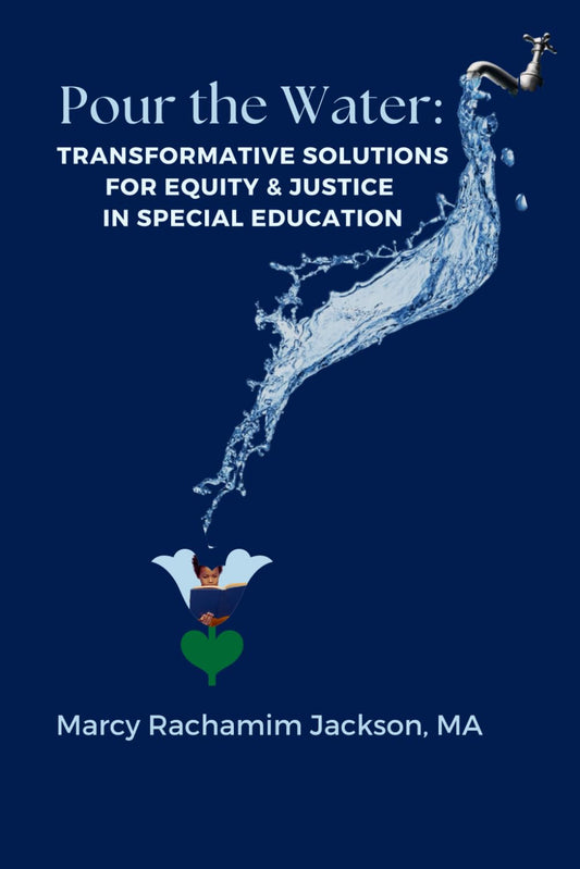 Pour the Water: Transformative Solutions for Equity & Justice in Special Education