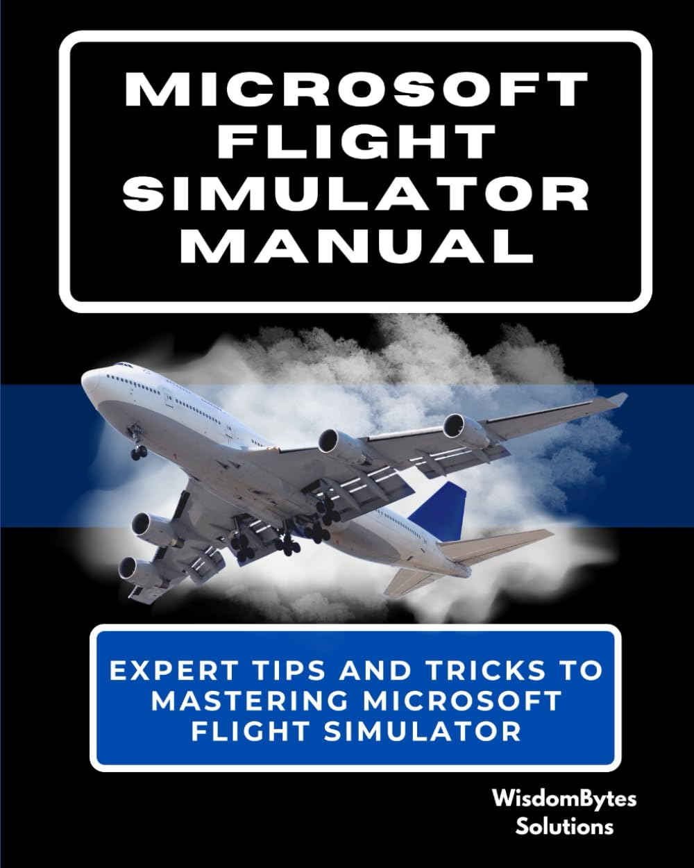 MICROSOFT FLIGHT SIMULATOR MANUAL: Expert Tips and Tricks to Mastering Microsoft Flight Simulator - 2179