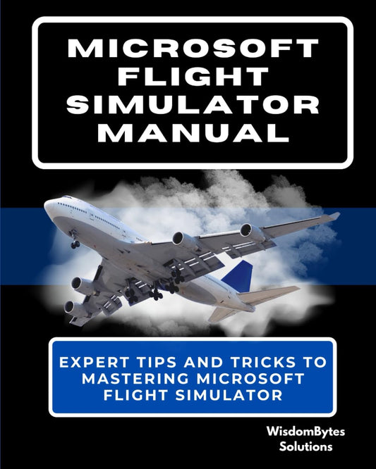 MICROSOFT FLIGHT SIMULATOR MANUAL: Expert Tips and Tricks to Mastering Microsoft Flight Simulator - 2179