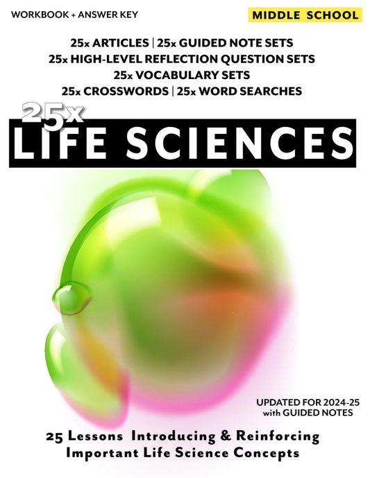 25x: Life Sciences - Middle School - 25 Mini-Lessons To Introduce, Reinforce, and Highlight the Importance of Life Science Topics: 25 Articles, 25 ... (25x High & Middle School Science Series)