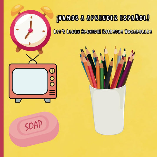 ¡Vamos A Aprender Español! Let's Learn Spanish: Basic Vocabulary and Numbers - 3875