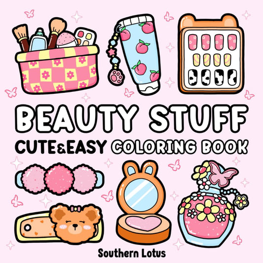 Beauty Stuff: Coloring Book Bold and Easy Designs Featuring Cosmetics Items, Makeup Tools, and More, Cute and Simple Drawings for Adults and Kids to Relax and Relieve Stress - 2986