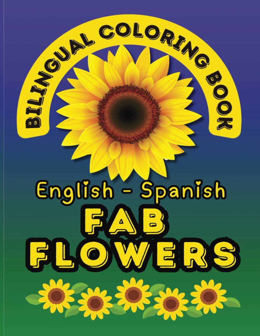Fab Flowers-A Bilingual Coloring Book in English and Spanish (Bilingual Coloring Books by Smart Kids Publishing House)