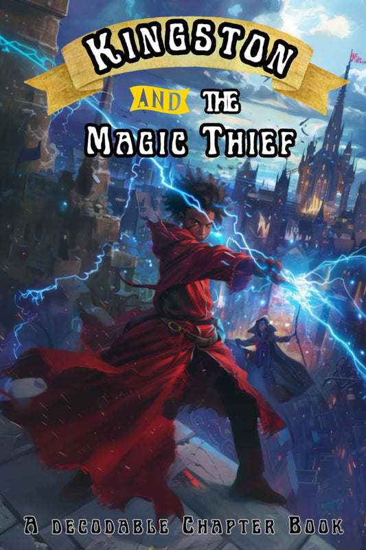 Kingston and the Magic Thief: A Decodable Chapter Book (The Science of Reading Decodable Books) - 3919
