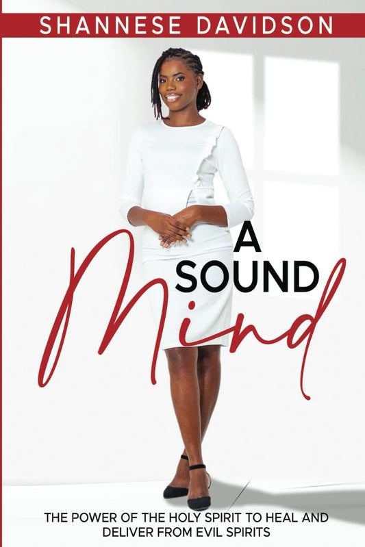 A Sound Mind: The Power of the Holy Spirit to Heal and Deliver from Evil Spirits