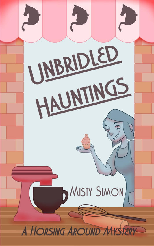 Unbridled Hauntings: A Horsing Around Mystery