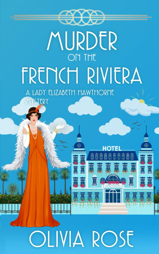 Murder on the French Riviera: A 1920's Historical Cozy Mystery (A Lady Elizabeth Hawthorne Mystery) - 921