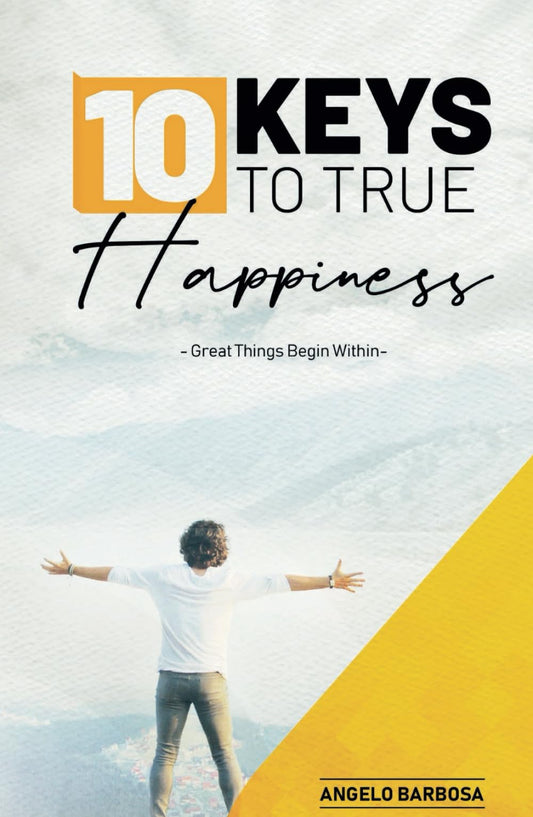 10 Keys To True Happiness: Great Things Begin Within - 3958