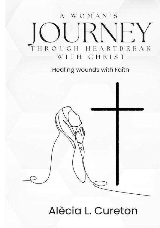 A Woman's Journey Through Heartbreak With Christ: Healing Wounds With Faith - 2894
