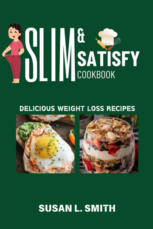SLIM & SATISFY: DELICIOUS WEIGHT LOSS RECIPES - 2861