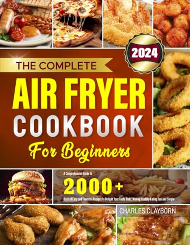 The Complete Air Fryer Cookbook for Beginners: A Comprehensive Guide to 2000+ Days of Easy and Flavorful Recipes to Delight Your Taste Buds, Making Healthy Eating Fun and Simple - 1677