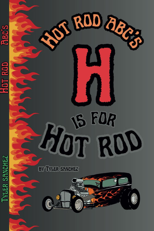 Hot rod abc’s: H is for hot rod (ABC’S of the Motor World)