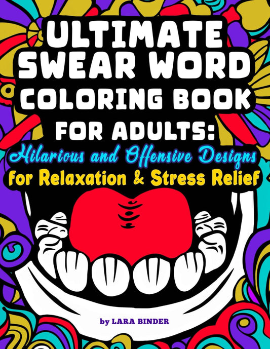 Ultimate Swear Word Coloring Book for Adults: Hilarious and Offensive Designs for Relaxation & Stress Relief - 5278