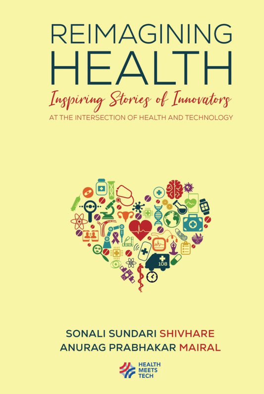 Reimagining Health Inspiring Stories of Innovators at the Intersection of Health and Technology - 1900