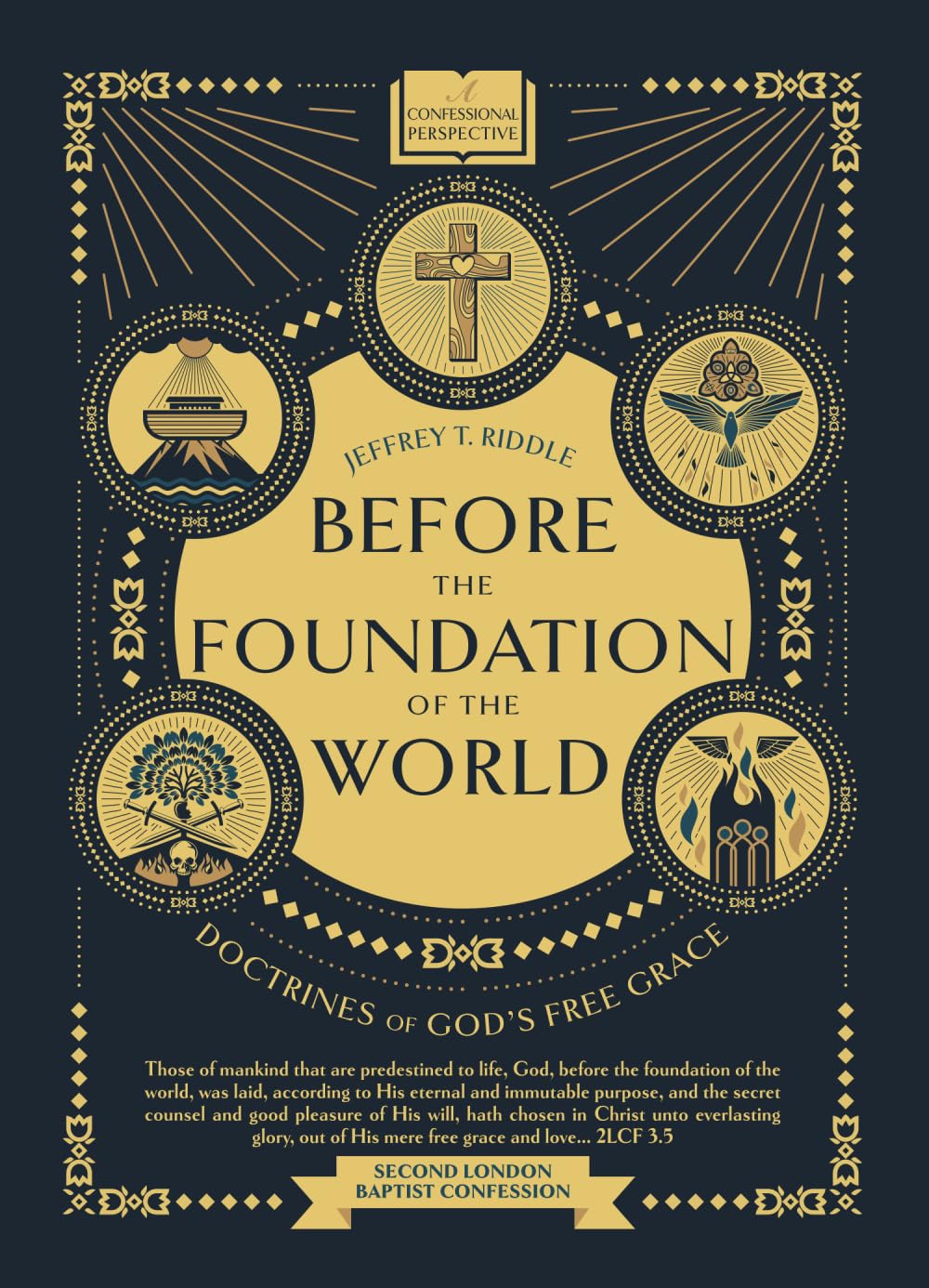 Before the Foundation of the World: Doctrines of God's Free Grace (Confessional Perspective)