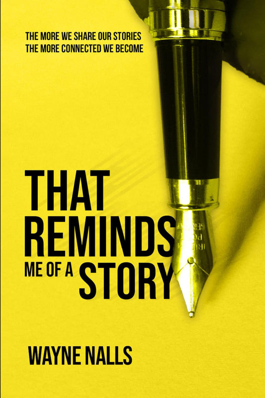 That Reminds Me Of A Story: The More We Share Our Stories The More Connected We Become