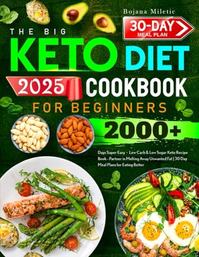 The Big Keto Diet Cookbook for Beginners: 2000+ Days Super Easy、Low Carb & Low Sugar Keto Recipe Book - Partner in Melting Away Unwanted Fat | 30 Day Meal Plans for Eating Better - 9901