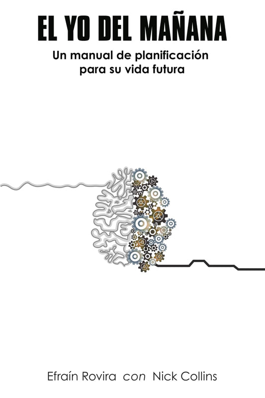 El Yo Del Mañana: Un manual de planificación para su vida futura (Spanish Edition)