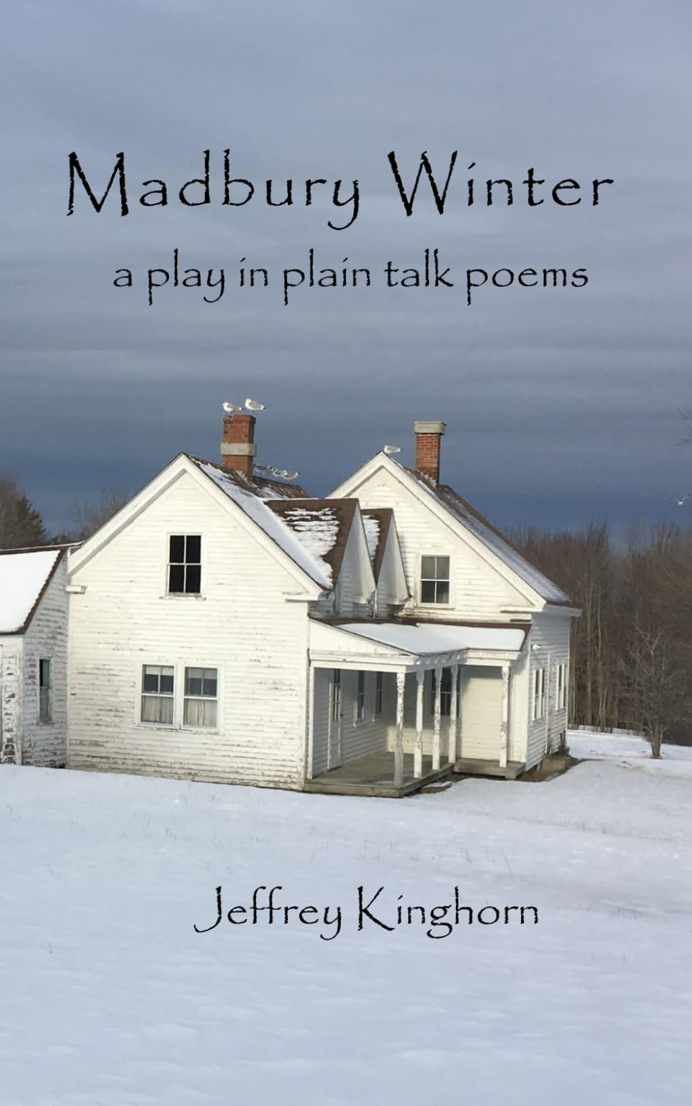 Madbury Winter: a play in plain talk poems