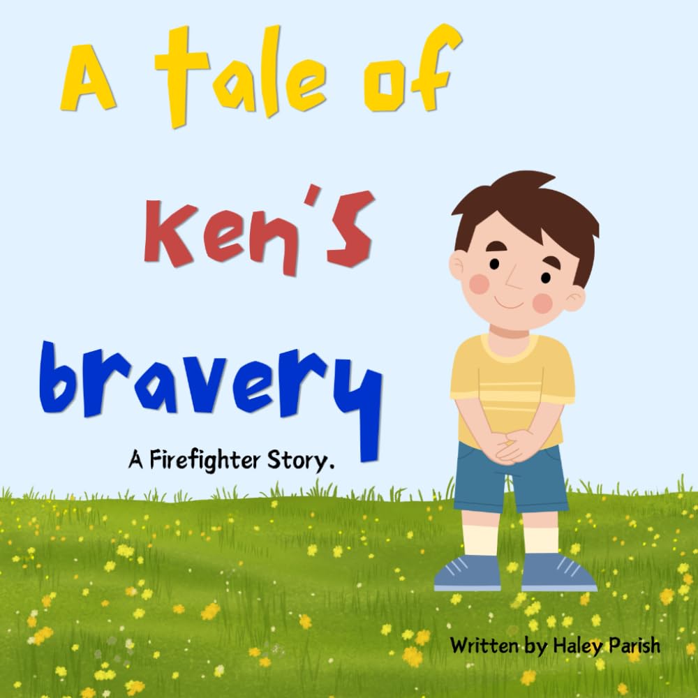 A Tale of Ken's Bravery: A Firefighter Story