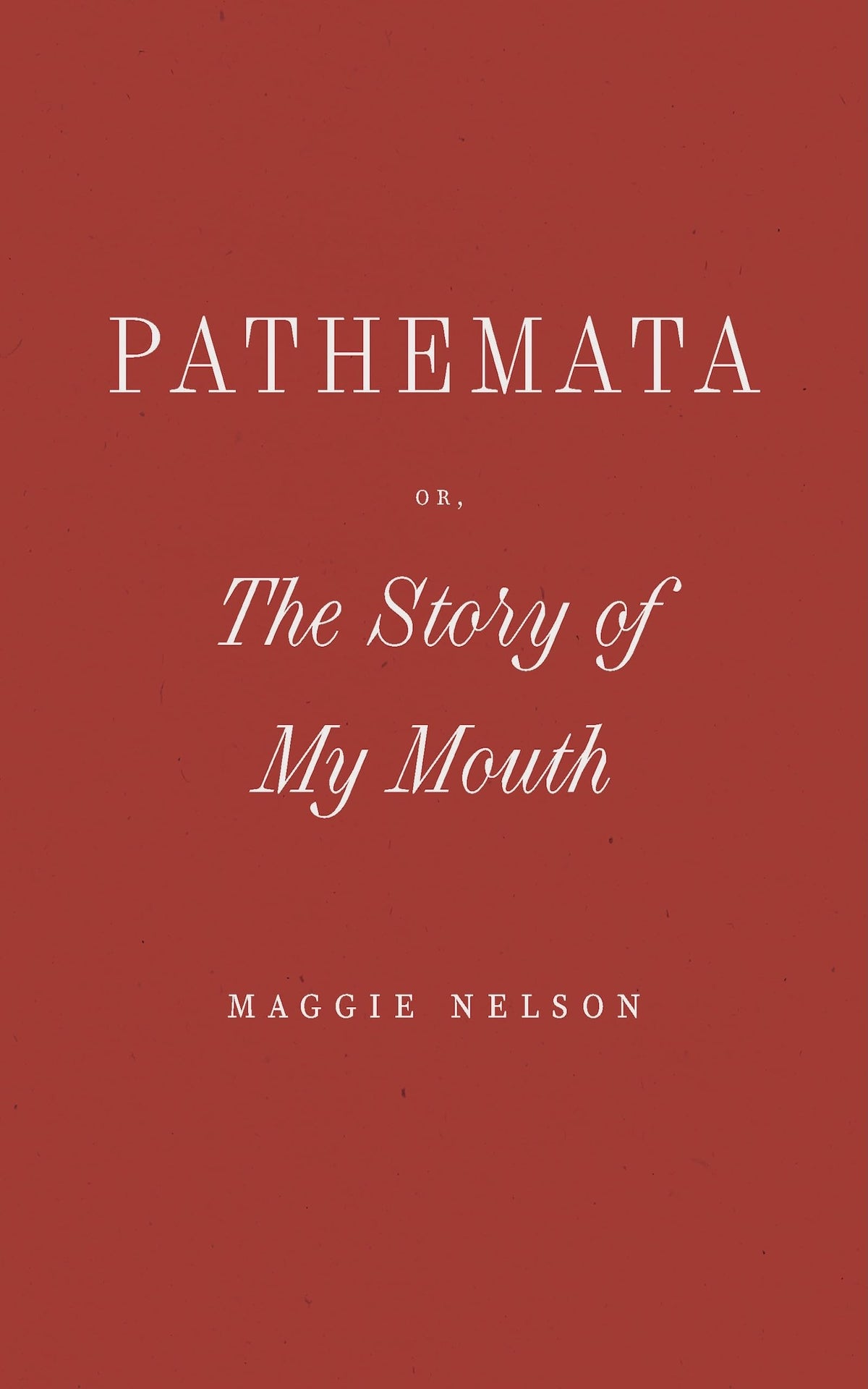 Pathemata, Or, The Story of My Mouth (Wave Books)