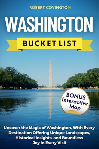 Washington Bucket List: Uncover the Magic of Washington, With Every Destination Offering Unique Landscapes, Historical Insights, and Boundless Joy in Every Visit - 5973