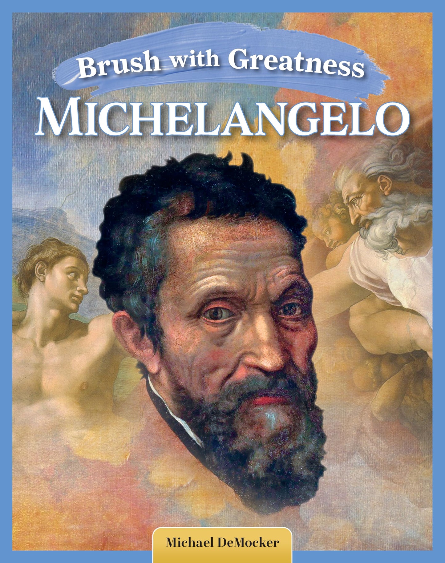 Brush With Greatness: Michelangelo Buonarroti (Curious Fox Books) Educational Book for Kids Ages 5 and Up - Renaissance Art History Biography with Fun Facts