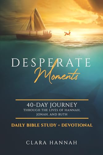 Desperate Moments: 40-Day Journey Through the Lives of Hannah, Jonah and Ruth - 4583