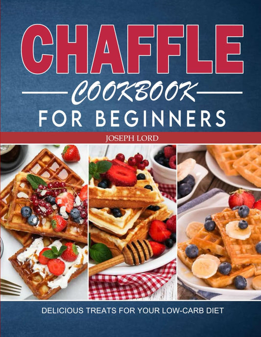 Chaffle Cookbook for Beginners: Delicious Treats for Your Low-Carb Diet - 8608