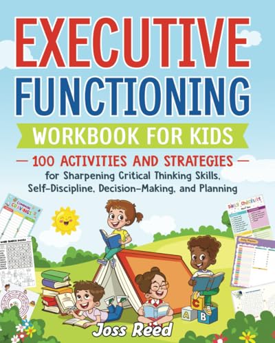 Executive Functioning Workbook for Kids: 100 Activities and Strategies for Sharpening Critical Thinking Skills, Self-Discipline, Decision-Making, and Planning (The Emotion Detectives) - 3292