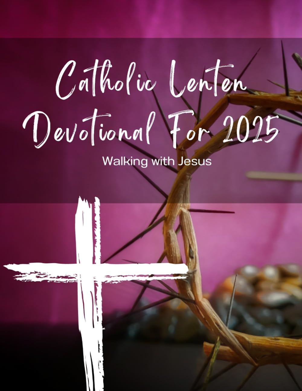 Catholic Lenten Devotional For 2025: Walking with Jesus - 6991