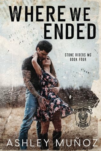 Where We Ended: A Motorcycle Club Romance (Stone Riders MC) - 3987