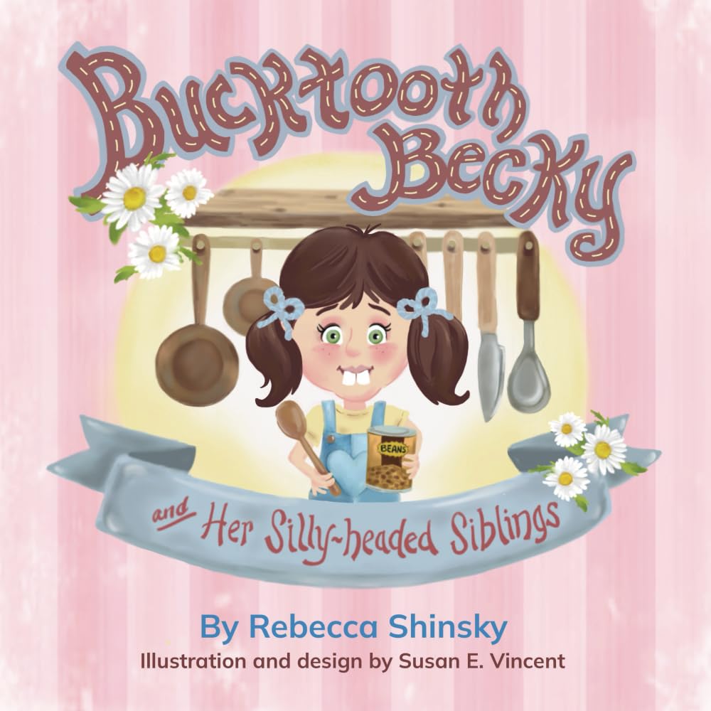 Bucktooth Becky: and Her Silly-headed Siblings