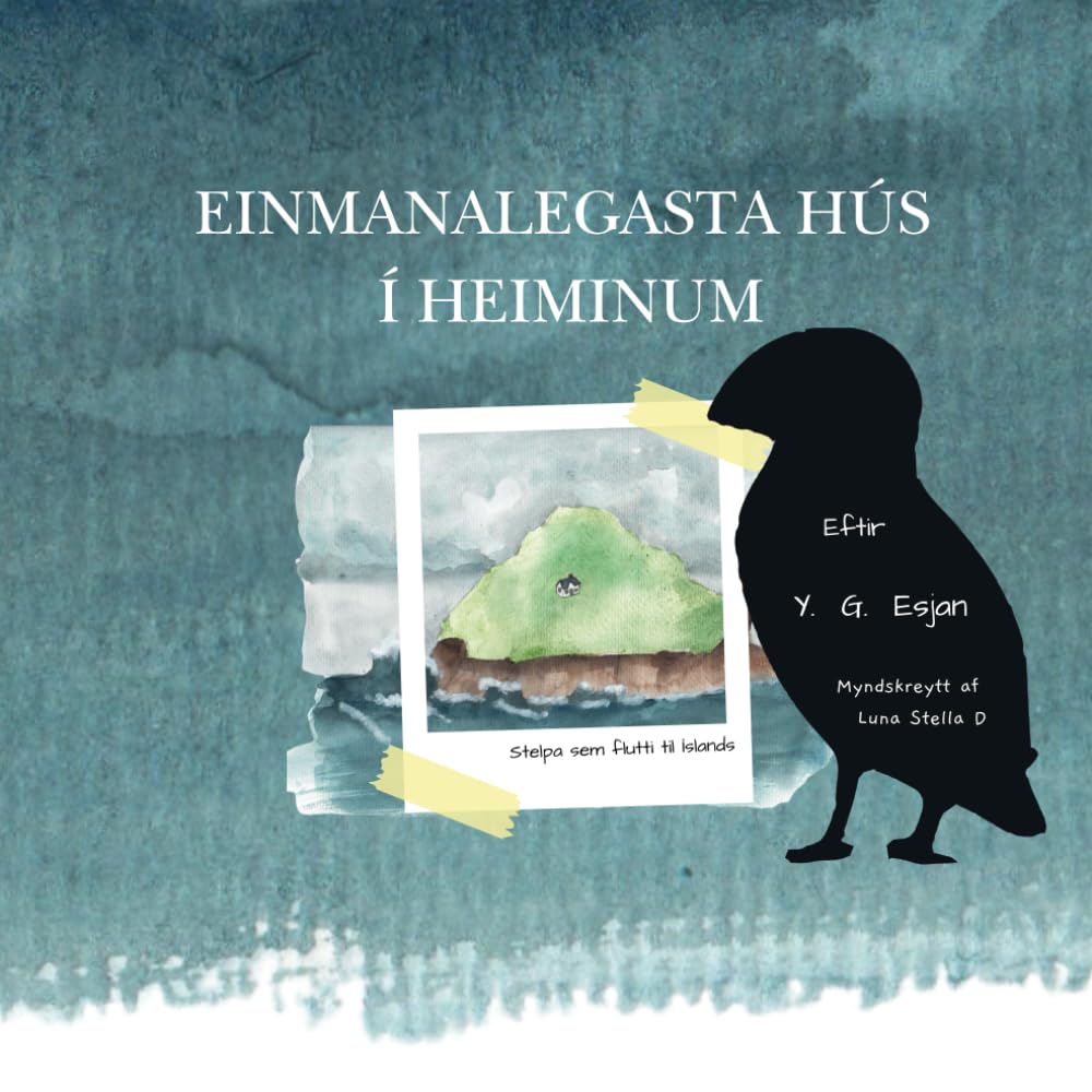 Einmanalegasta hús í heiminum: Stelpa sem flutti til Íslands (Icelandic Edition)