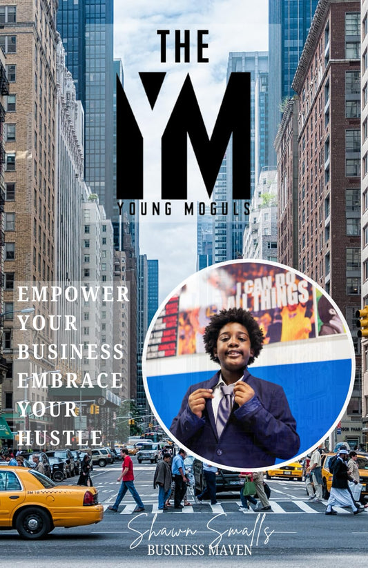 The Young Moguls: Empower Your Business, Embrace Your Hustle - 7347