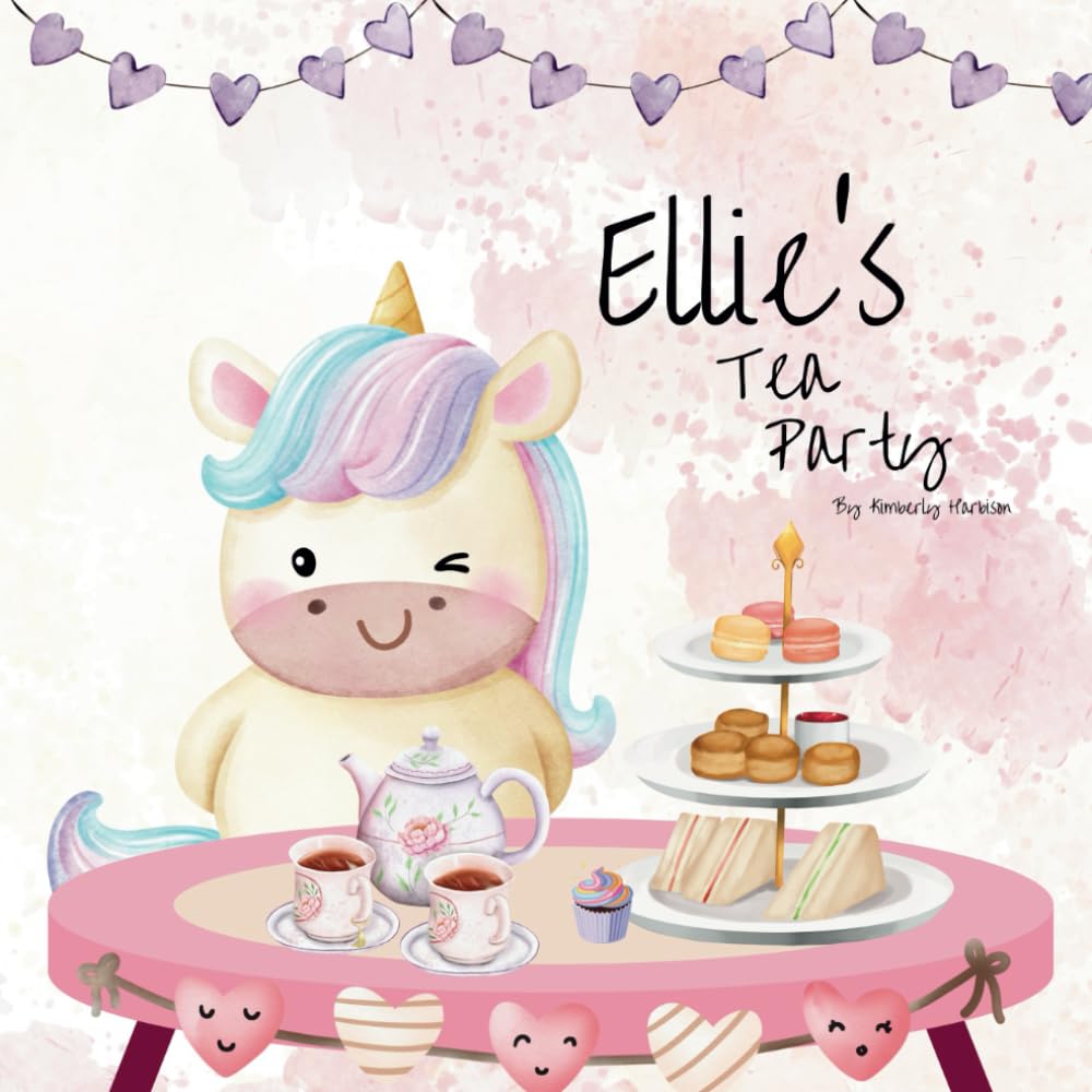 Ellie's Tea Party: A cute story of Ellie the unicorns first tea party
