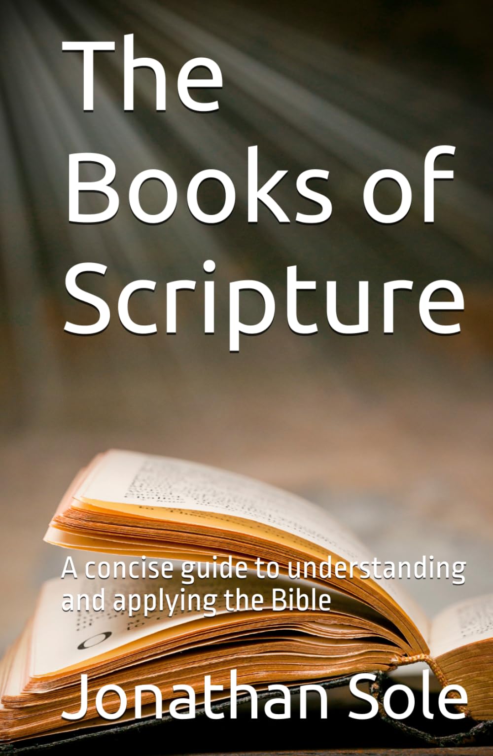 The Books of Scripture: A concise guide to understanding and applying the Bible - 4143