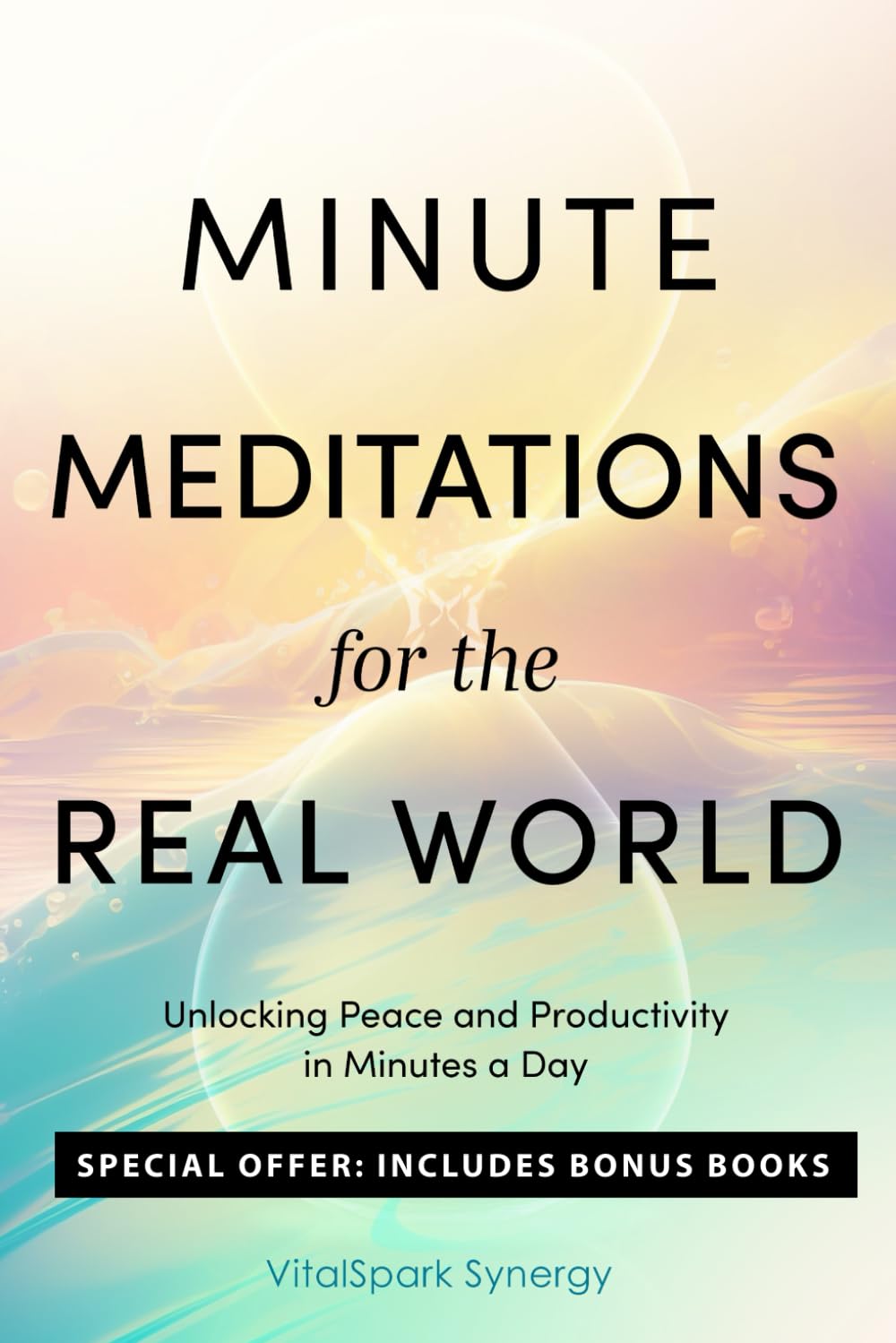 Minute Meditations for the Real World: Unlocking Peace and Productivity in Minutes a Day - 2600