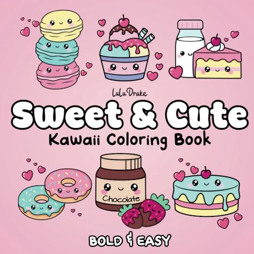 Sweet & Cute Kawaii Coloring Book: Bold & Easy, Adorable Simple Desserts Characters for Adults & Kids with Cakes, Cookies, Ice Cream and More! - 5284