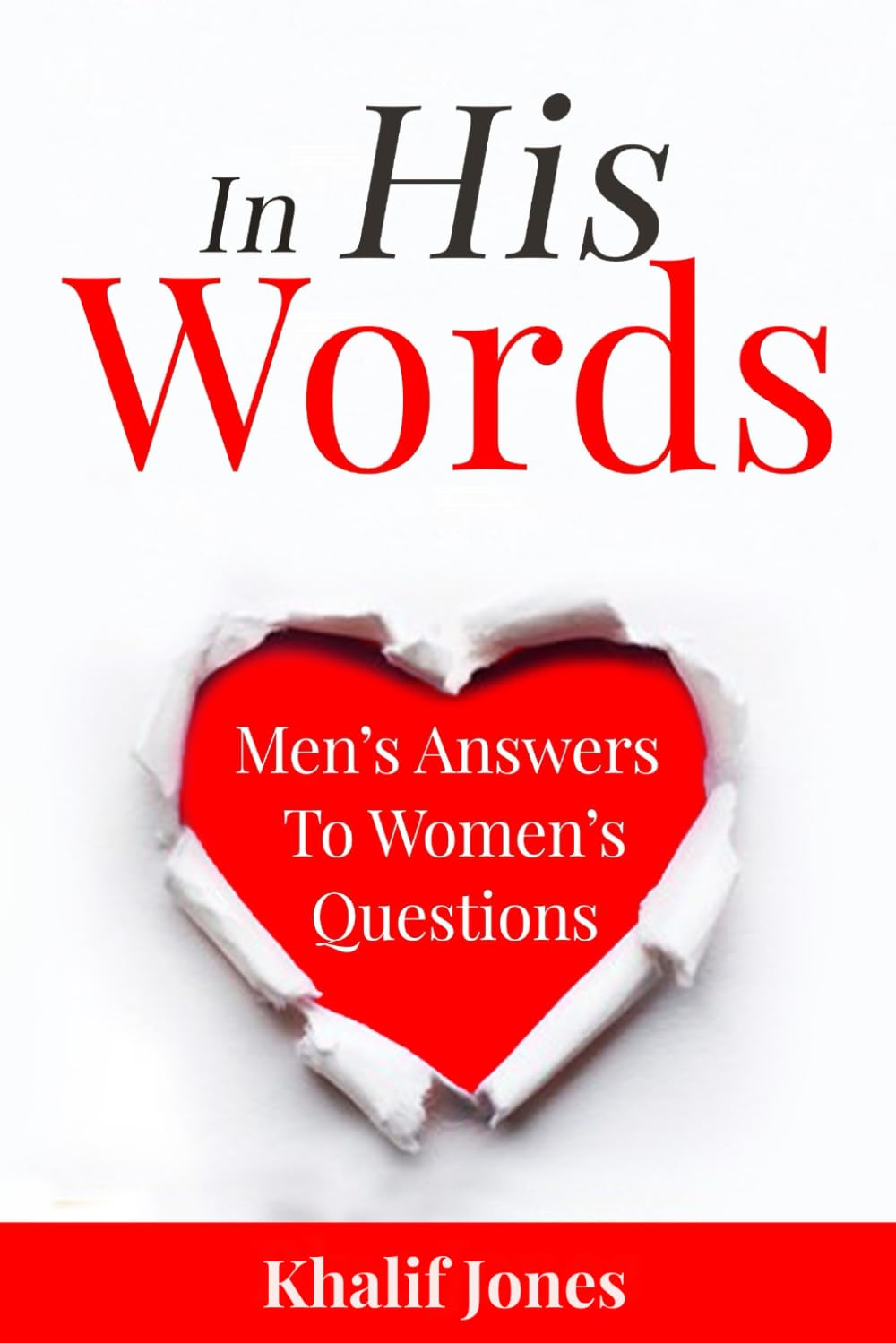 IN HIS WORDS: MEN’S ANSWERS TO WOMEN’S QUESTIONS