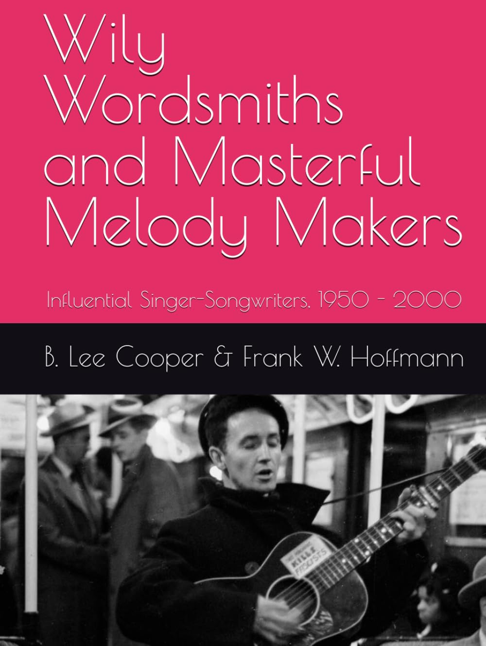 Wily Wordsmiths and Masterful Melody Makers: Influential Singer-Songwriters, 1950 - 2000