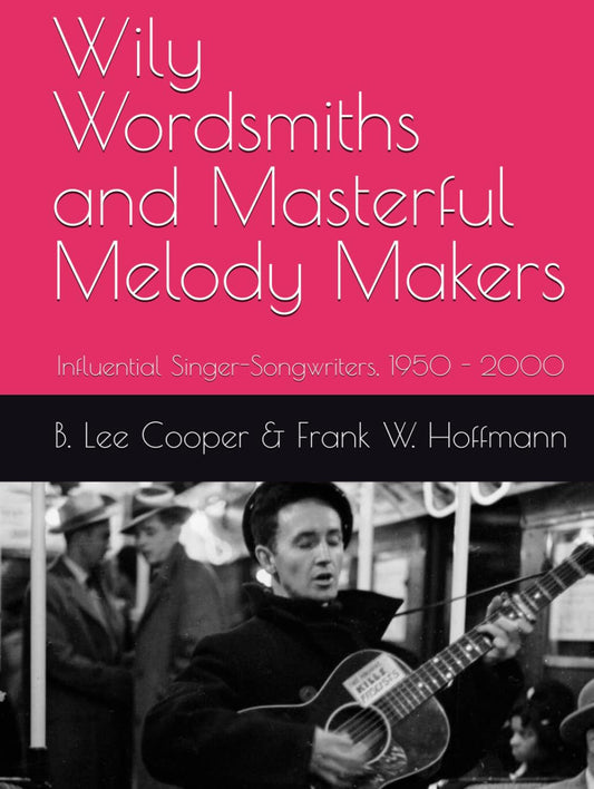 Wily Wordsmiths and Masterful Melody Makers: Influential Singer-Songwriters, 1950 - 2000