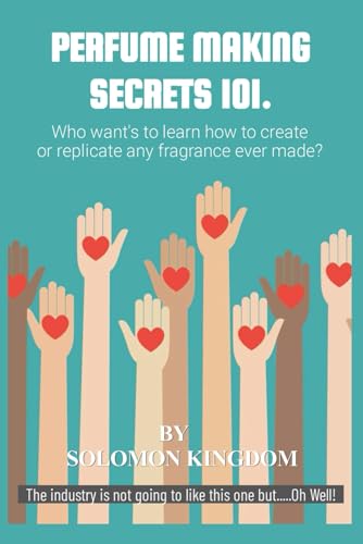 Perfume Making Secrets 101: Who wants to learn how to create or replicate any fragrance ever made? - 7054