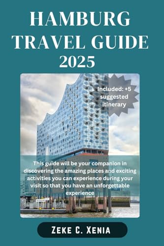 HAMBURG TRAVEL GUIDE: Unveiling Hidden Gems, Historic Landmarks and Must-See Attractions in Northern Germany’s Maritime Metropolis (Zeke Travel and Tourism) - 1235